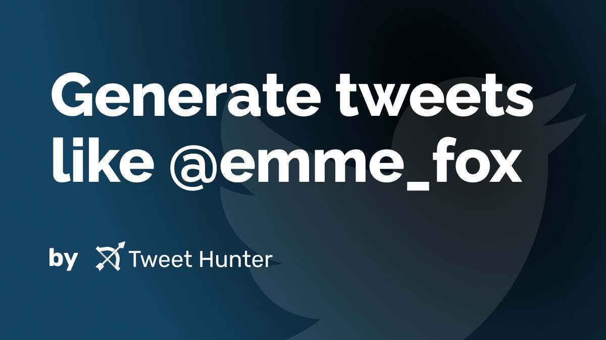 Generate Tweets like @emme_fox with AI